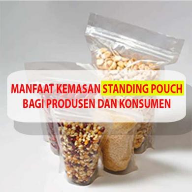 Manfaat Kemasan Standing Pouch Bagi Produsen Dan Konsumen